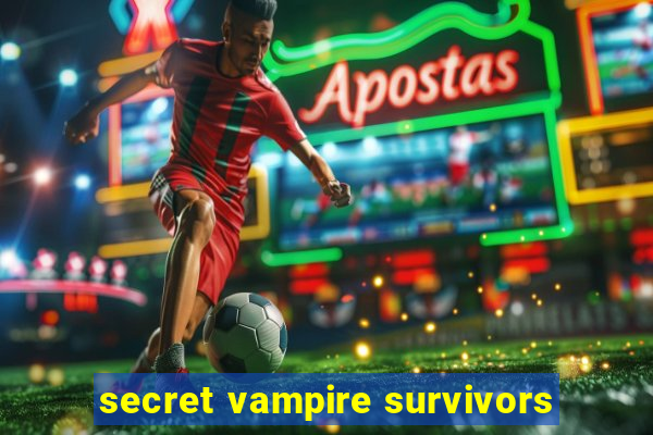 secret vampire survivors